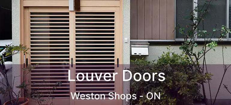  Louver Doors Weston Shops - ON