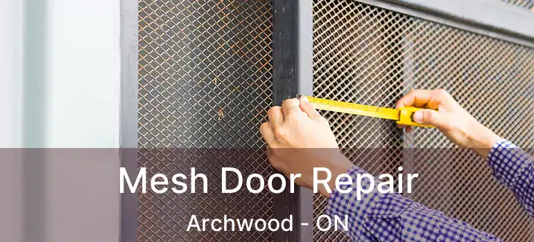  Mesh Door Repair Archwood - ON