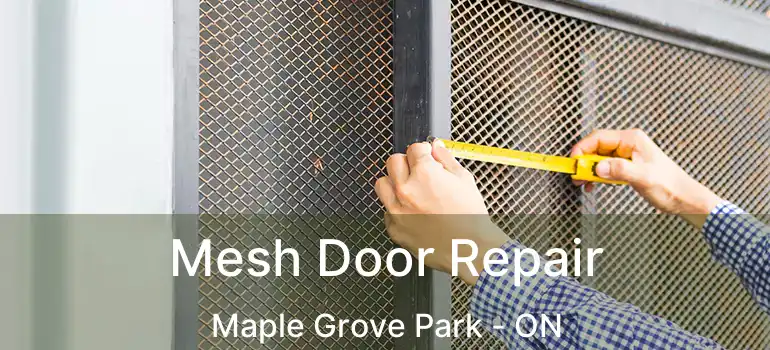  Mesh Door Repair Maple Grove Park - ON
