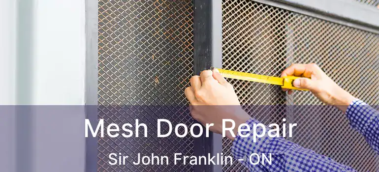  Mesh Door Repair Sir John Franklin - ON