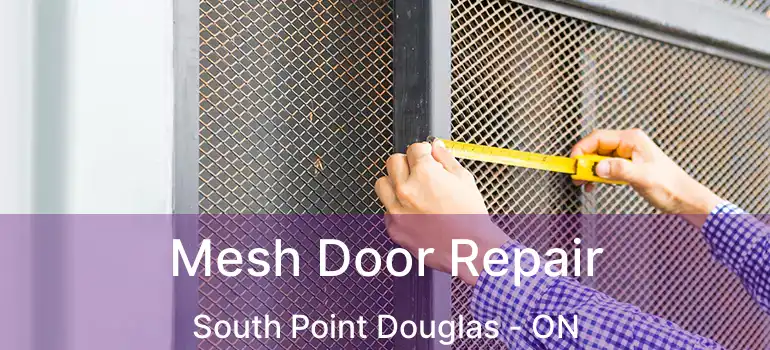 Mesh Door Repair South Point Douglas - ON