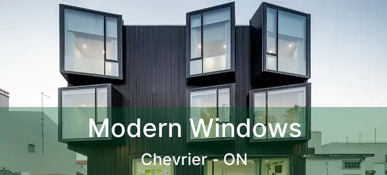  Modern Windows Chevrier - ON