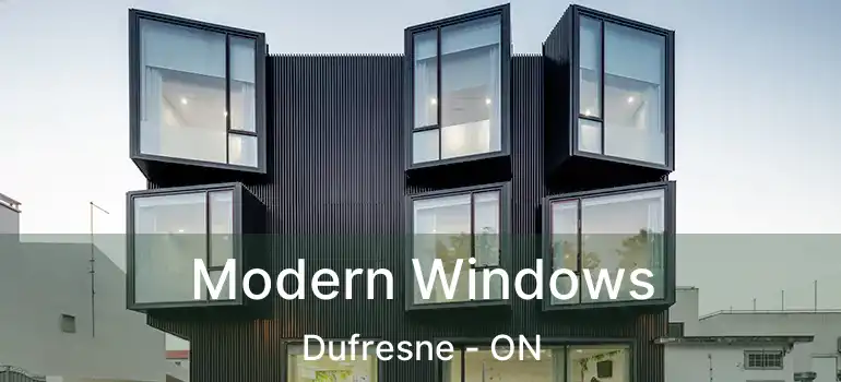  Modern Windows Dufresne - ON