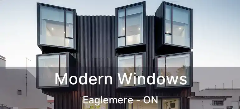  Modern Windows Eaglemere - ON