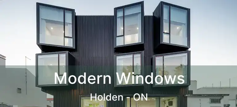  Modern Windows Holden - ON