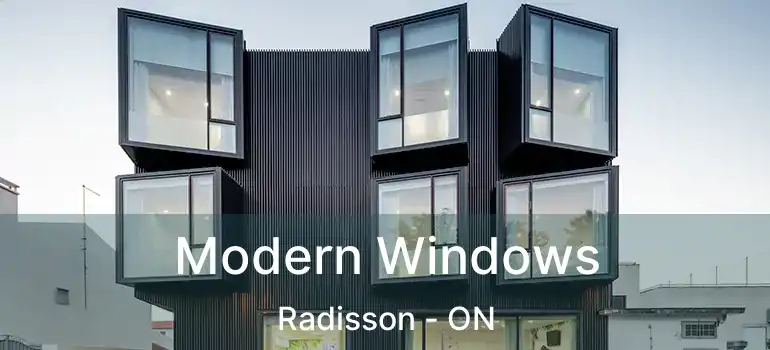  Modern Windows Radisson - ON
