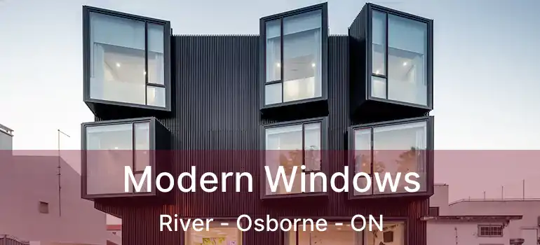  Modern Windows River - Osborne - ON