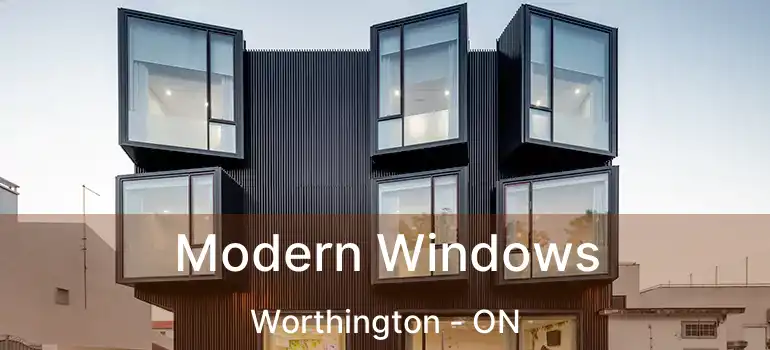  Modern Windows Worthington - ON