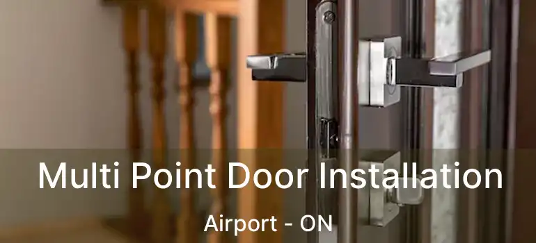  Multi Point Door Installation Airport - ON