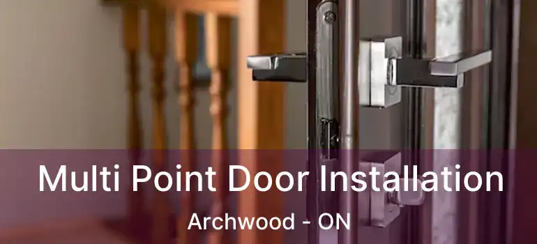  Multi Point Door Installation Archwood - ON