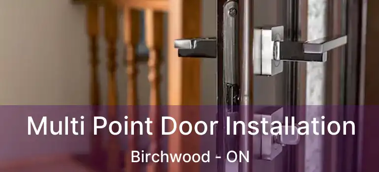  Multi Point Door Installation Birchwood - ON