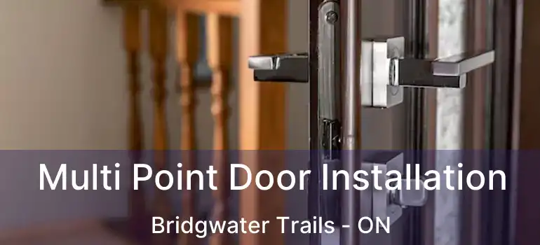  Multi Point Door Installation Bridgwater Trails - ON