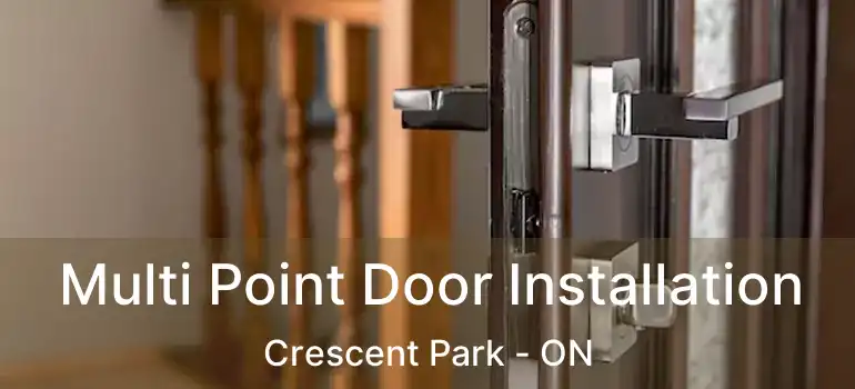 Multi Point Door Installation Crescent Park - ON