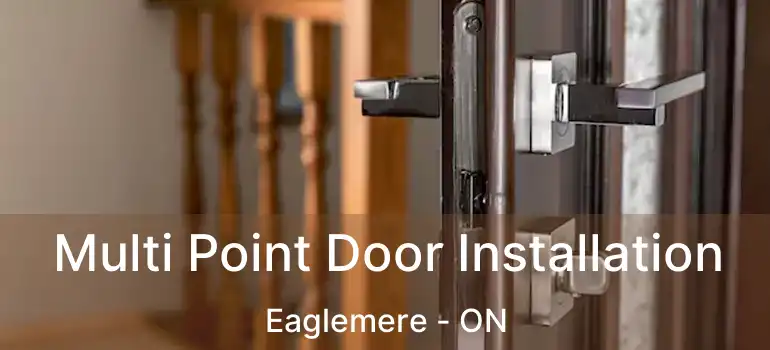  Multi Point Door Installation Eaglemere - ON