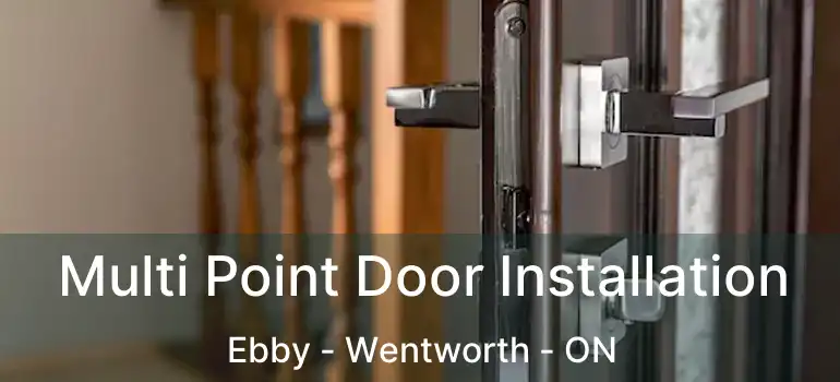 Multi Point Door Installation Ebby - Wentworth - ON
