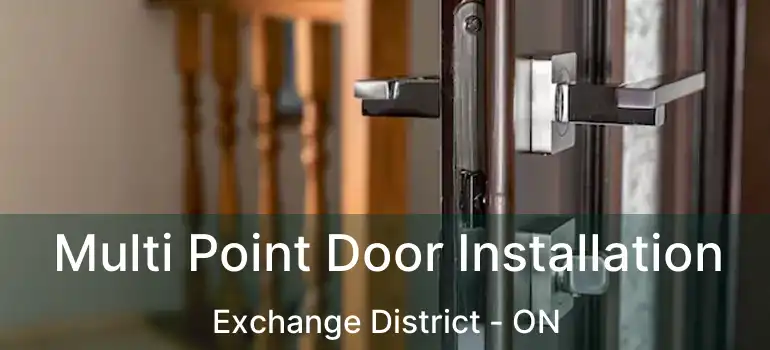  Multi Point Door Installation Exchange District - ON