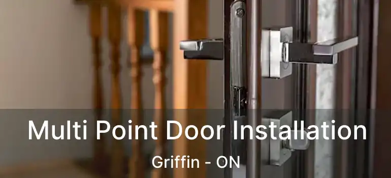  Multi Point Door Installation Griffin - ON
