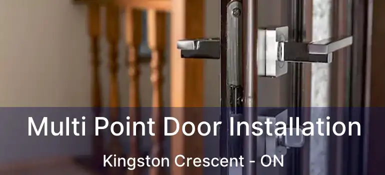  Multi Point Door Installation Kingston Crescent - ON