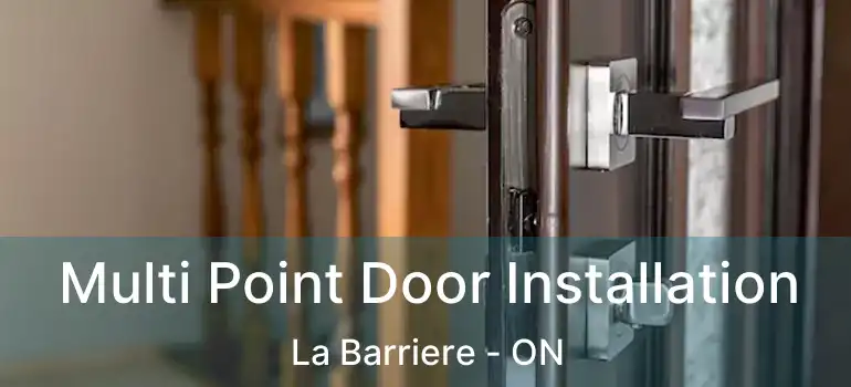  Multi Point Door Installation La Barriere - ON