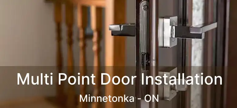  Multi Point Door Installation Minnetonka - ON
