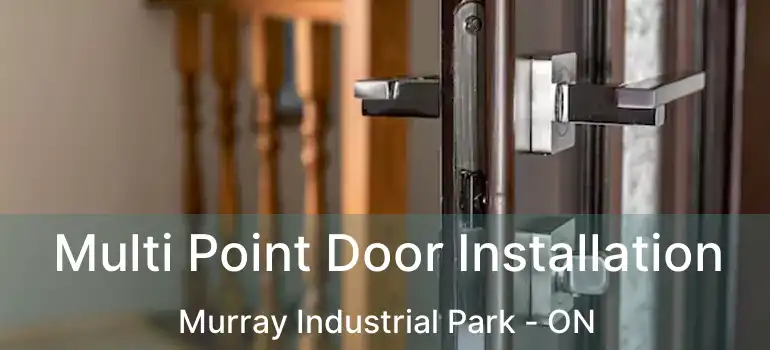  Multi Point Door Installation Murray Industrial Park - ON