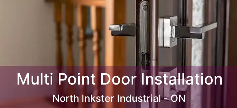  Multi Point Door Installation North Inkster Industrial - ON