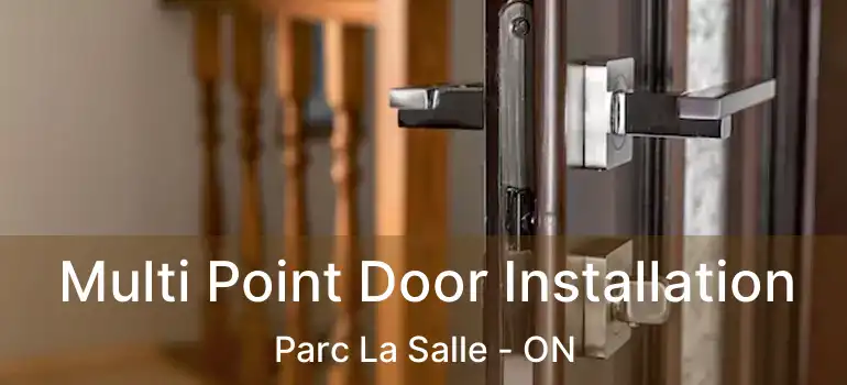  Multi Point Door Installation Parc La Salle - ON