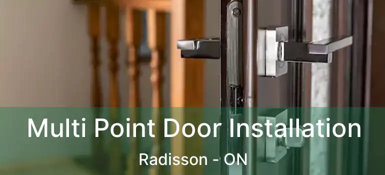  Multi Point Door Installation Radisson - ON