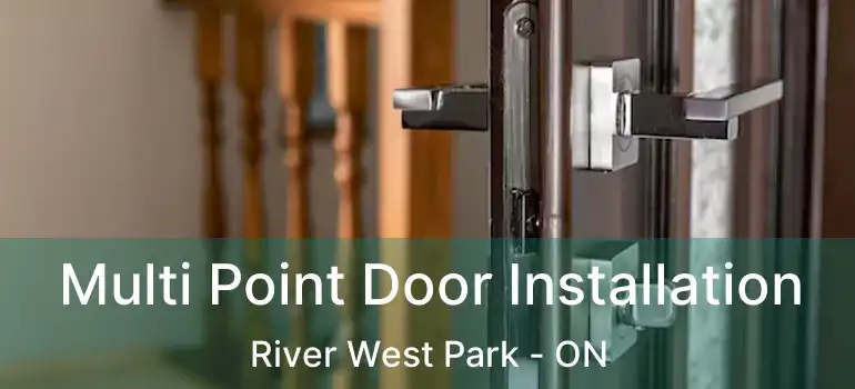  Multi Point Door Installation River West Park - ON
