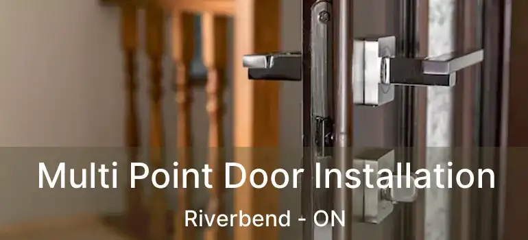  Multi Point Door Installation Riverbend - ON