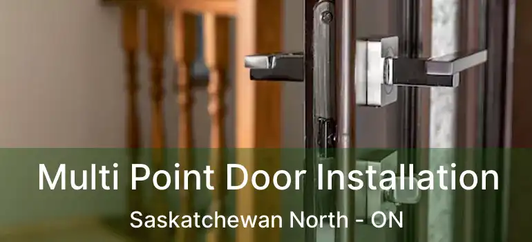  Multi Point Door Installation Saskatchewan North - ON