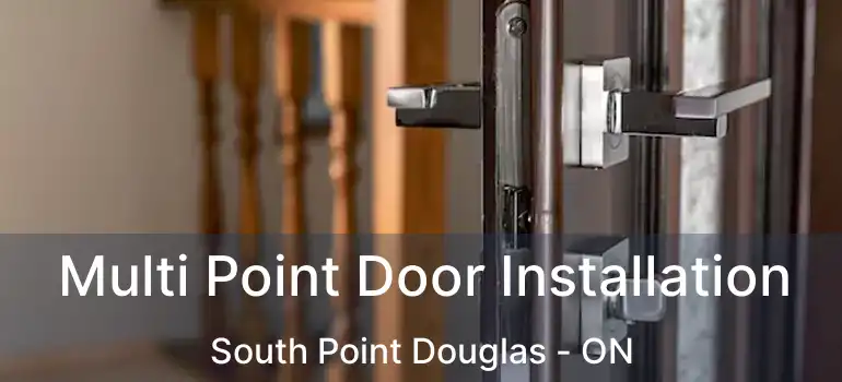  Multi Point Door Installation South Point Douglas - ON