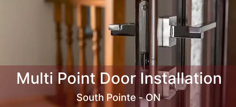  Multi Point Door Installation South Pointe - ON
