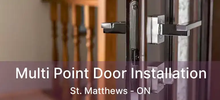  Multi Point Door Installation St. Matthews - ON