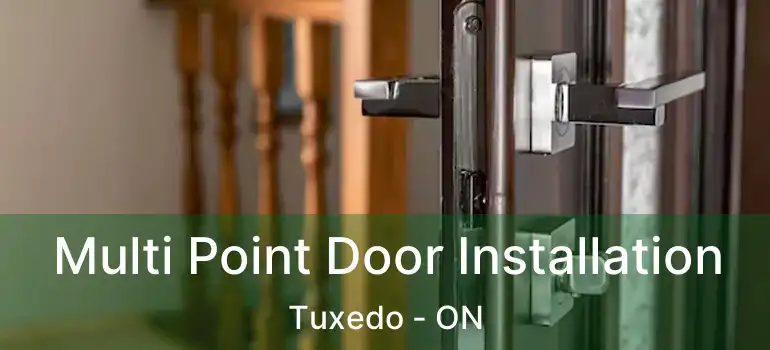  Multi Point Door Installation Tuxedo - ON