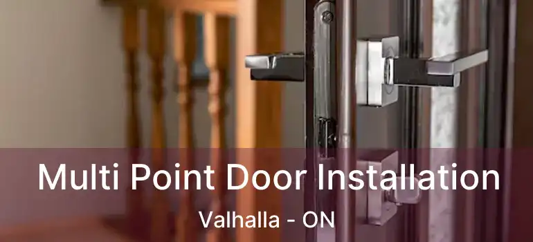 Multi Point Door Installation Valhalla - ON