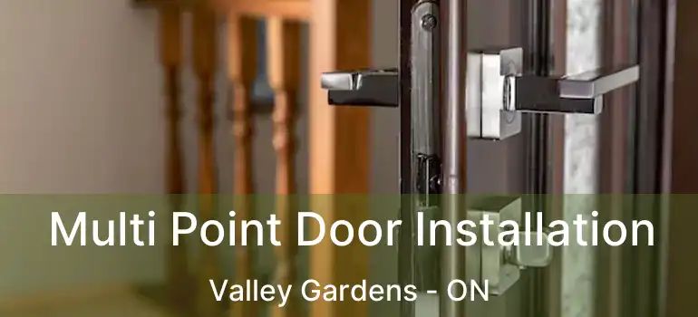  Multi Point Door Installation Valley Gardens - ON