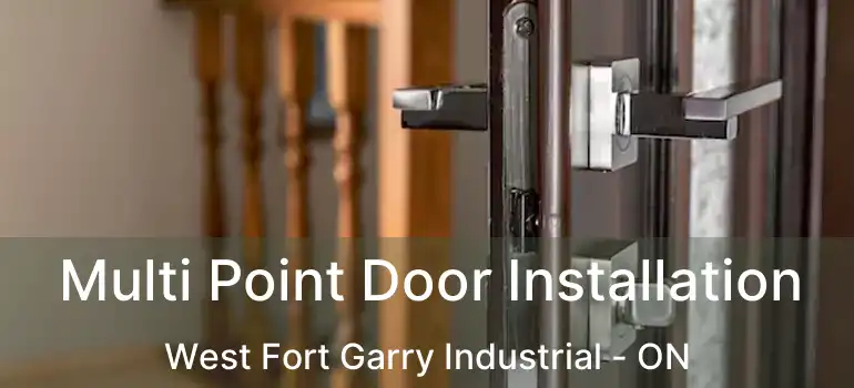  Multi Point Door Installation West Fort Garry Industrial - ON