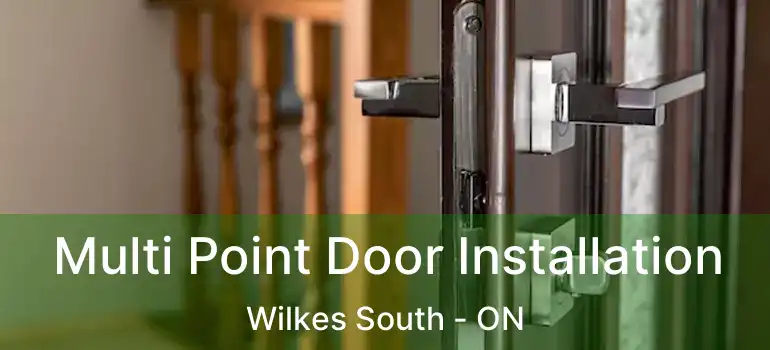  Multi Point Door Installation Wilkes South - ON