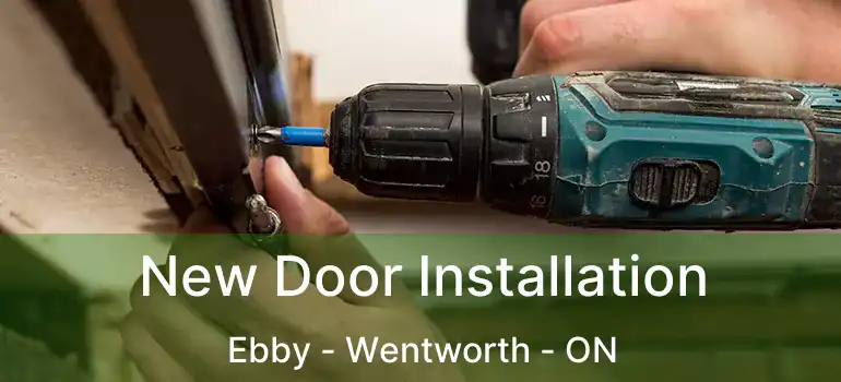  New Door Installation Ebby - Wentworth - ON