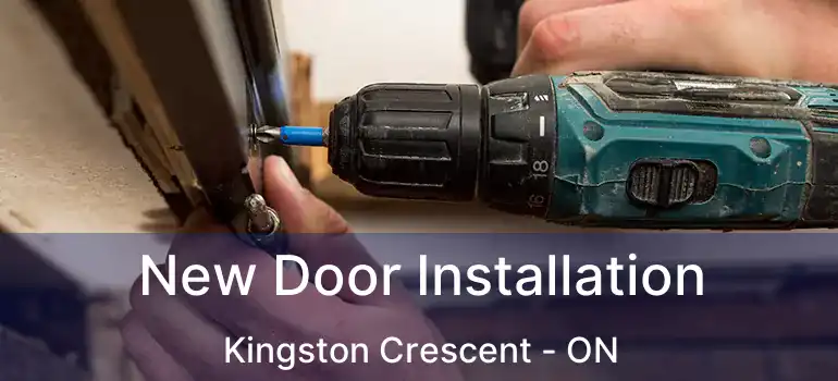  New Door Installation Kingston Crescent - ON