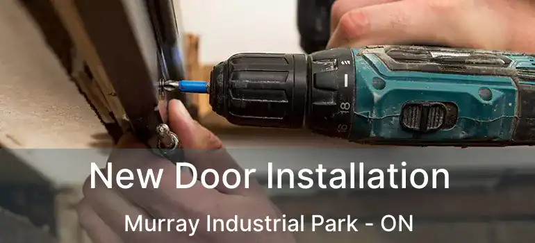  New Door Installation Murray Industrial Park - ON