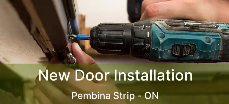  New Door Installation Pembina Strip - ON