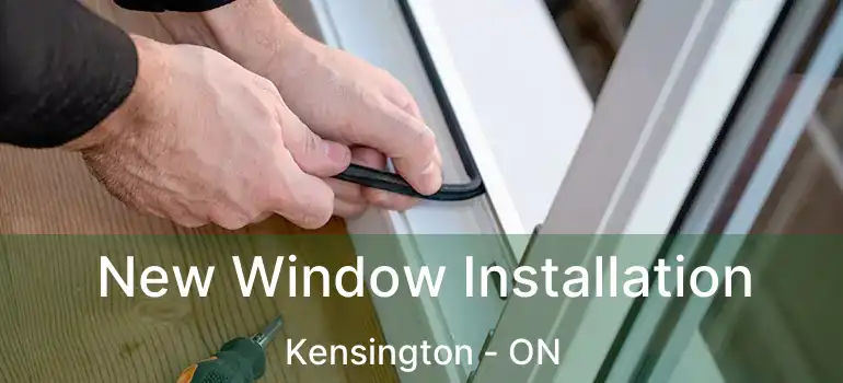  New Window Installation Kensington - ON