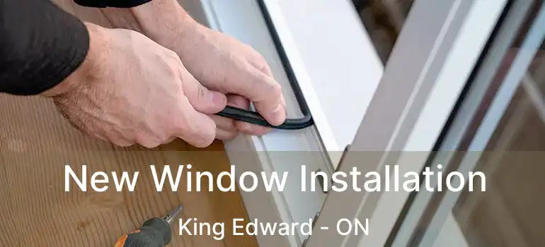  New Window Installation King Edward - ON