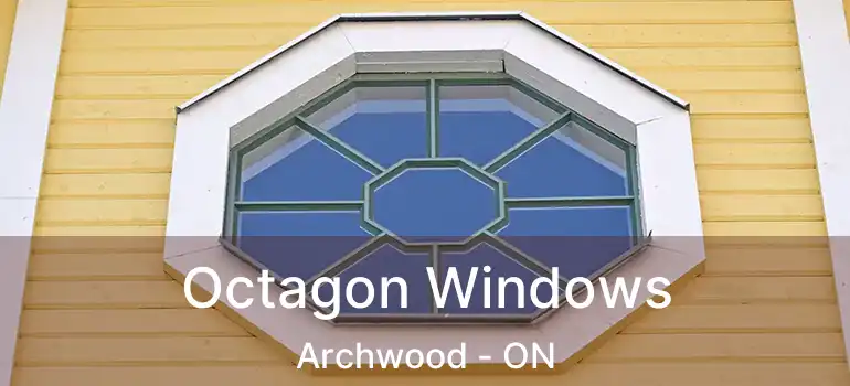  Octagon Windows Archwood - ON