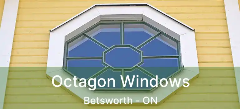  Octagon Windows Betsworth - ON