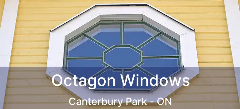  Octagon Windows Canterbury Park - ON