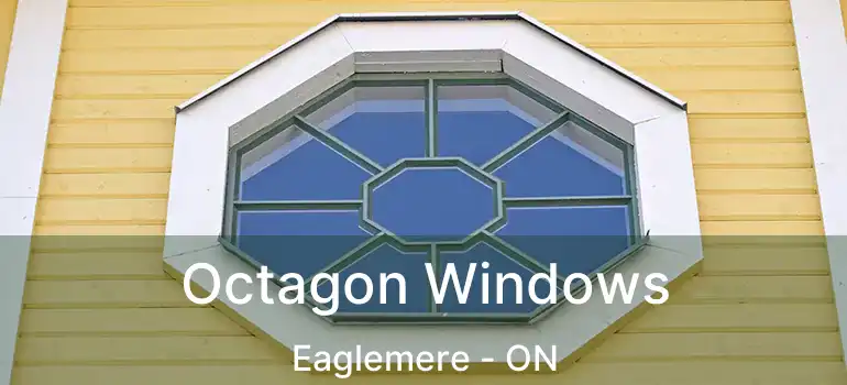  Octagon Windows Eaglemere - ON