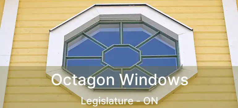  Octagon Windows Legislature - ON